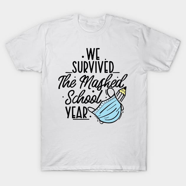 Summer Teacher Gifts, We Survived The Masked School Year, Teacher Summer Outfits, End of the Year Teacher Gifts T-Shirt by TheBlendedRack